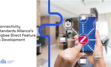 CSA連接標(biāo)準(zhǔn)聯(lián)盟開(kāi)發(fā)新功能: Zigbee Direct